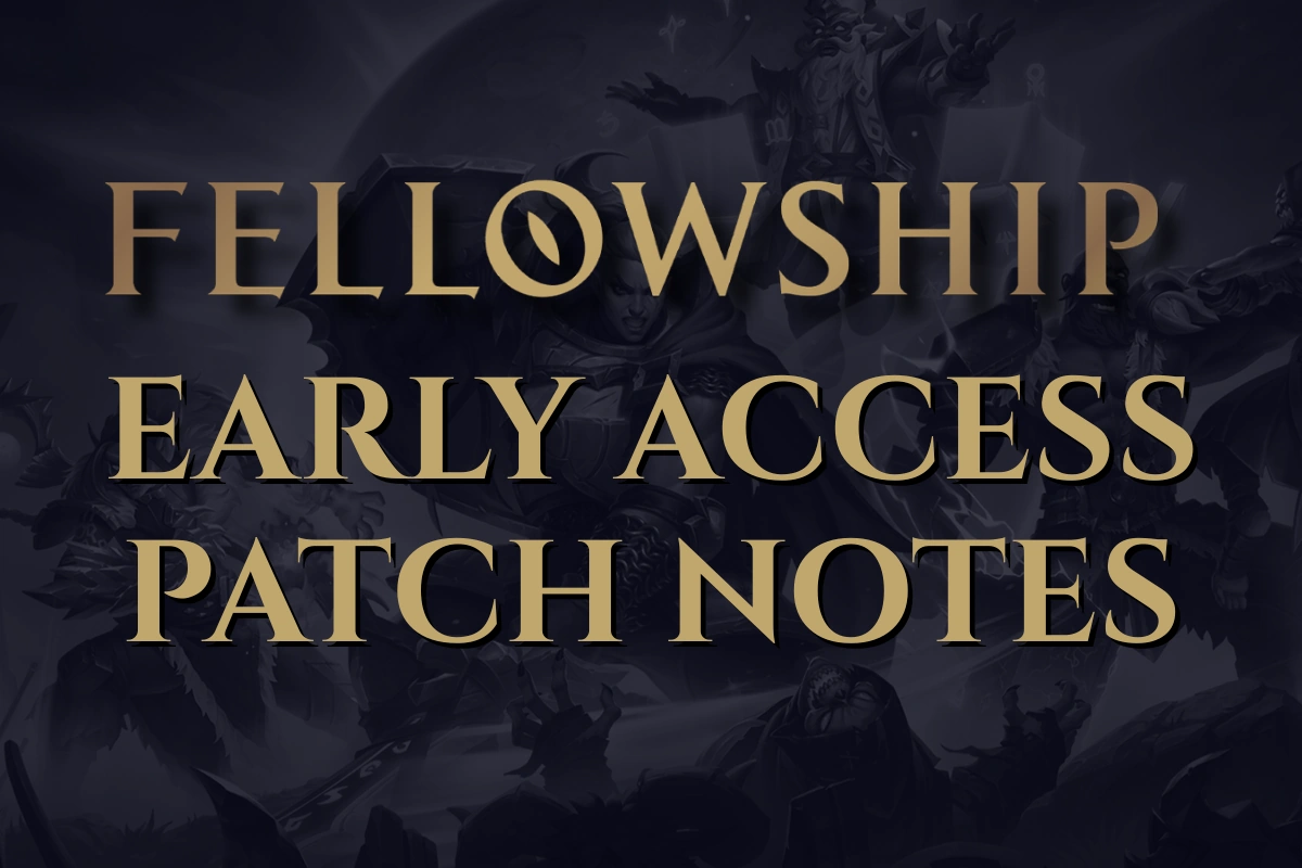 Fellowship Unofficial Early Access Patch Notes