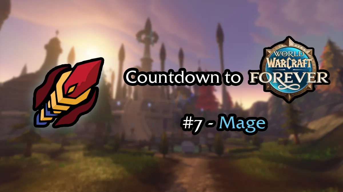 Countdown to Forever: 7 – Will Mages be Blazing Hot?